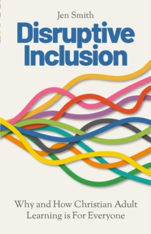 Disruptive Inclusion : Why and How Christian Adult Learning is For Everyone