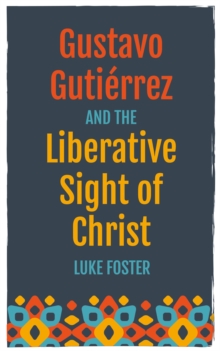 Gustavo Gutierrez and the Liberative Sight of Christ