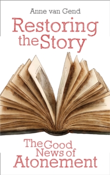 Restoring the Story : The Good News of Atonement