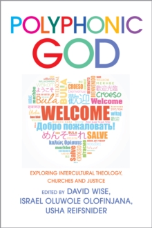 Polyphonic God : Exploring Intercultural Theology, Churches and Justice