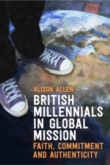 British Millennials in Global Mission : Faith, commitment and authenticity