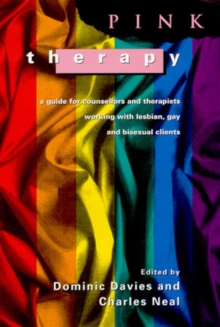 Pink Therapy : A Guide for Counsellors and Therapists Working with Lesbian, Gay and Bisexual Clients, Paperback Book Pink Therapy : A Guide for Counsellors and Therapists Working with Lesbian, Gay and Bisexual Clients, Paperback Book