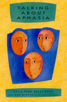 Talking About Aphasia, Paperback / softback Book Talking About Aphasia, Paperback / softback Book