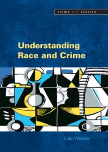 Understanding Race and Crime, Paperback / softback Book Understanding Race and Crime, Paperback / softback Book