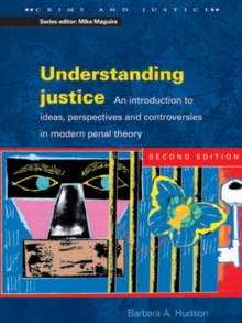 Understanding Justice : An Introduction to Ideas, Perspectives and Controversies in Modern Penal Therory, Paperback Book Understanding Justice : An Introduction to Ideas, Perspectives and Controversies in Modern Penal Therory, Paperback Book