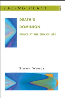 Death's Dominion: Ethics at the End of Life, Paperback / softback Book Death's Dominion: Ethics at the End of Life, Paperback / softback Book