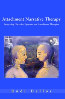 Attachment Narrative Therapy : Integrating Systemic, Narrative and Attachment Approaches, Paperback Book Attachment Narrative Therapy : Integrating Systemic, Narrative and Attachment Approaches, Paperback Book