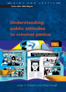 Understanding Public Attitudes to Criminal Justice, Paperback / softback Book Understanding Public Attitudes to Criminal Justice, Paperback / softback Book
