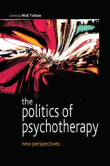 The Politics of Psychotherapy: New Perspectives, Paperback / softback Book The Politics of Psychotherapy: New Perspectives, Paperback / softback Book