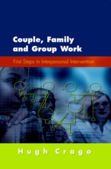 Couple, Family and Group Work: First Steps in Interpersonal Intervention, Paperback / softback Book Couple, Family and Group Work: First Steps in Interpersonal Intervention, Paperback / softback Book