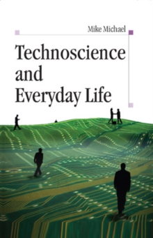 Technoscience and Everyday Life, Paperback / softback Book Technoscience and Everyday Life, Paperback / softback Book