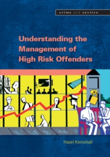 Understanding the Management of High Risk Offenders, Paperback / softback Book Understanding the Management of High Risk Offenders, Paperback / softback Book