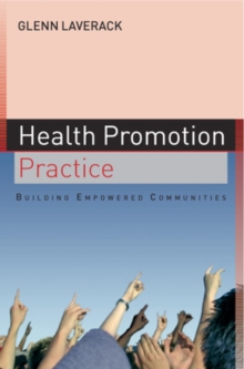 Health Promotion Practice: Building Empowered Communities, Paperback / softback Book Health Promotion Practice: Building Empowered Communities, Paperback / softback Book