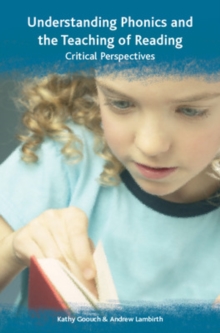 Understanding Phonics and the Teaching of Reading: A Critical Perspective, Paperback / softback Book Understanding Phonics and the Teaching of Reading: A Critical Perspective, Paperback / softback Book