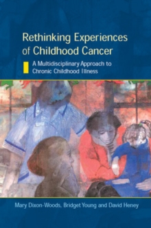 Rethinking Experiences of Childhood Cancer : A Multidisciplinary Approach to Chronic Childhood Illness