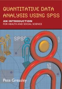 Quantitative Data Analysis Using SPSS: An Introduction for Health and Social Sciences