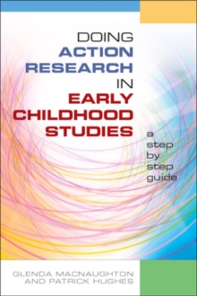 Doing Action Research in Early Childhood Studies: a Step-By-step Guide