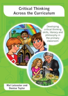 Critical Thinking across the Curriculum: Developing Critical Thinking Skills, Literacy and Philosophy in the Primary Classroom, Paperback / softback Book Critical Thinking across the Curriculum: Developing Critical Thinking Skills, Literacy and Philosophy in the Primary Classroom, Paperback / softback Book