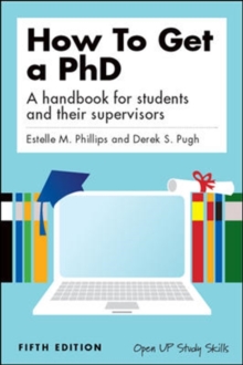 How to Get a PhD : A Handbook for Students and Their Supervisors