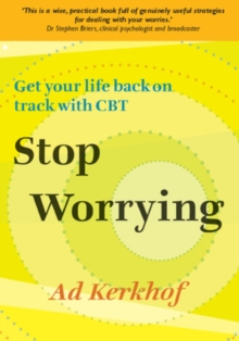 Stop Worrying: Get Your Life Back on Track with CBT : Get your life back on track with CBT, Paperback Book Stop Worrying: Get Your Life Back on Track with CBT : Get your life back on track with CBT, Paperback Book