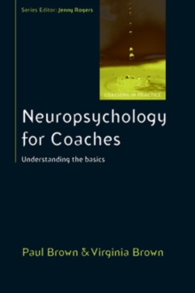 Neuropsychology for Coaches: Understanding the Basics, Paperback / softback Book Neuropsychology for Coaches: Understanding the Basics, Paperback / softback Book