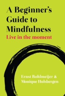 A Beginner's Guide to Mindfulness: Live in the Moment