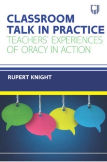 Classroom Talk in Practice: Teachers' Experiences of Oracy in Action