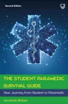 The Student Paramedic Survival Guide: Your Journey from Student to Paramedic, 2e