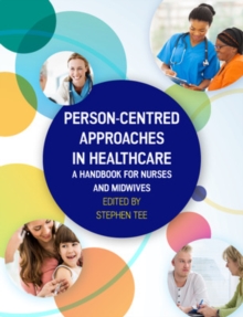 Person-centred Approaches in Healthcare: A handbook for nurses and midwives, Paperback Book Person-centred Approaches in Healthcare: A handbook for nurses and midwives, Paperback Book