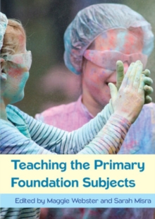 Teaching the Primary Foundation Subjects, Paperback / softback Book Teaching the Primary Foundation Subjects, Paperback / softback Book