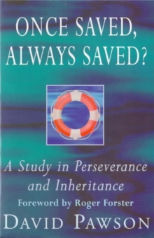Once Saved, Always Saved? : A Study in Perseverance and Inheritance, Paperback / softback Book Once Saved, Always Saved? : A Study in Perseverance and Inheritance, Paperback / softback Book