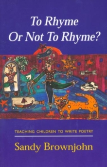To Rhyme or Not to Rhyme? : Teaching Children to Write Poetry, Paperback Book To Rhyme or Not to Rhyme? : Teaching Children to Write Poetry, Paperback Book