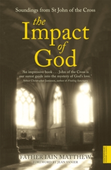 The Impact of God : Soundings from St John of the Cross, Paperback / softback Book The Impact of God : Soundings from St John of the Cross, Paperback / softback Book