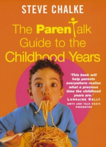 The Parenttalk Guide to the Childhood Years, Paperback Book The Parenttalk Guide to the Childhood Years, Paperback Book