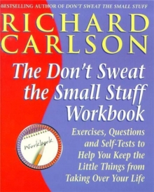 The " Don't Sweat the Small Stuff...and it's All Small Stuff : Exercises, Questions and Self-tests to Help You Keep the Little Things from Taking Over Your Life Workbook, Paperback Book The " Don't Sweat the Small Stuff...and it's All Small Stuff : Exercises, Questions and Self-tests to Help You Keep the Little Things from Taking Over Your Life Workbook, Paperback Book