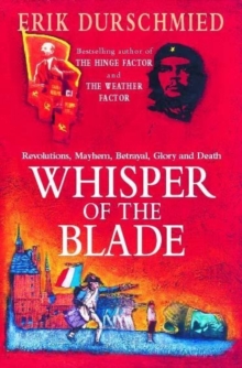 Whisper of the Blade : Revolutions, Mayhem, Betrayal, Glory and Death, Paperback Book Whisper of the Blade : Revolutions, Mayhem, Betrayal, Glory and Death, Paperback Book