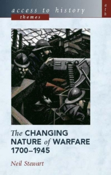 Access to History Themes: The Changing Nature Warfare, 1700-1945, Paperback Book Access to History Themes: The Changing Nature Warfare, 1700-1945, Paperback Book