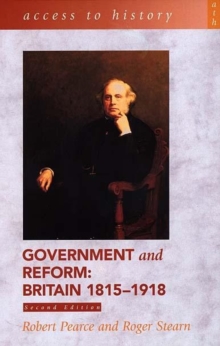 Access To History: Government and Reform - Britain 1815-1918, 2nd edition, Paperback Book Access To History: Government and Reform - Britain 1815-1918, 2nd edition, Paperback Book