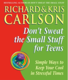 Don't Sweat the Small Stuff for Teens : Simple Ways to Keep Your Cool in Stressful Times, Paperback Book Don't Sweat the Small Stuff for Teens : Simple Ways to Keep Your Cool in Stressful Times, Paperback Book