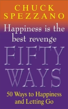 Happiness is the Best Revenge : 50 Ways to Let Go and be Happy, Paperback Book Happiness is the Best Revenge : 50 Ways to Let Go and be Happy, Paperback Book