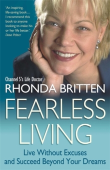 Fearless Living : Live without Excuses and Succeed Beyond Your Dreams, Paperback Book Fearless Living : Live without Excuses and Succeed Beyond Your Dreams, Paperback Book