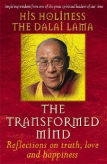 The Transformed Mind : Reflections on Truth, Love and Happiness, Paperback Book The Transformed Mind : Reflections on Truth, Love and Happiness, Paperback Book