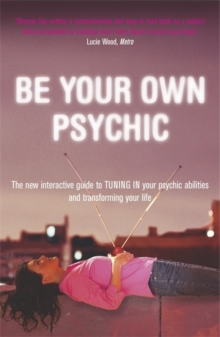 Be Your Own Psychic : The New Interactive Guide to Tuning in Your Psychic Abilities and Transforming Your Life, Paperback Book Be Your Own Psychic : The New Interactive Guide to Tuning in Your Psychic Abilities and Transforming Your Life, Paperback Book