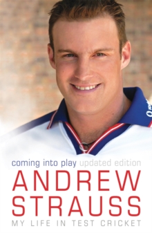 Andrew Strauss: Coming into Play - My Life in Test Cricket, Paperback Book Andrew Strauss: Coming into Play - My Life in Test Cricket, Paperback Book