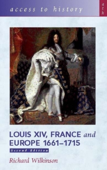 Access to History: Louis XIV, France and Europe 1661-1715, Paperback Book Access to History: Louis XIV, France and Europe 1661-1715, Paperback Book