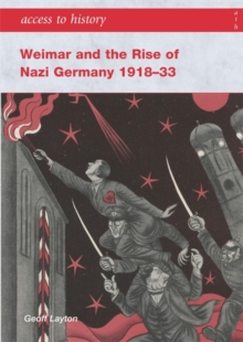 Access to History: Weimar and the Rise of Nazi Germany 1918-1933, Paperback Book Access to History: Weimar and the Rise of Nazi Germany 1918-1933, Paperback Book