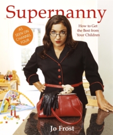 Supernanny : How to Get the Best from Your Children, Paperback Book Supernanny : How to Get the Best from Your Children, Paperback Book