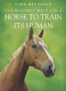 One Hundred ways For a Horse To Train Its Human, Paperback / softback Book One Hundred ways For a Horse To Train Its Human, Paperback / softback Book