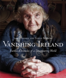 Vanishing Ireland : Further Chronicles of a Disappearing World v. 2, Hardback Book Vanishing Ireland : Further Chronicles of a Disappearing World v. 2, Hardback Book