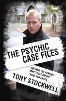 Psychic Case Files : Solving the Psychic Mysteries Behind Unsolved Cases